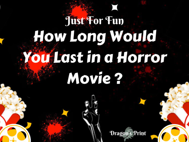 How Long Would You Survive in A Horror Movie?
