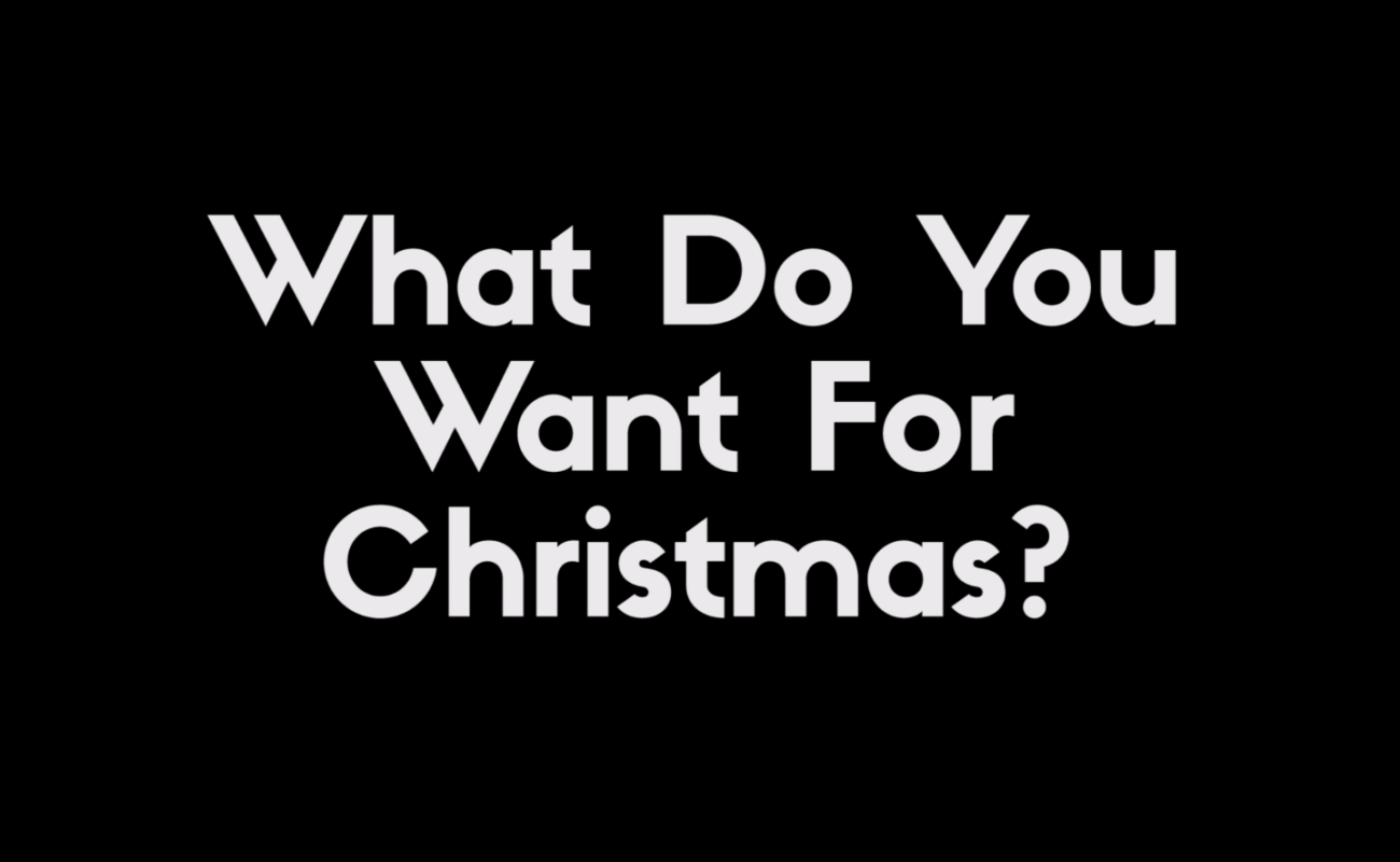 Vox Pop: What Do You Want For Christmas?