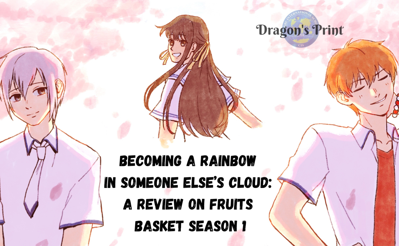 Becoming a Rainbow in Someone Else’s Cloud: A Review on Fruits Basket Season 1