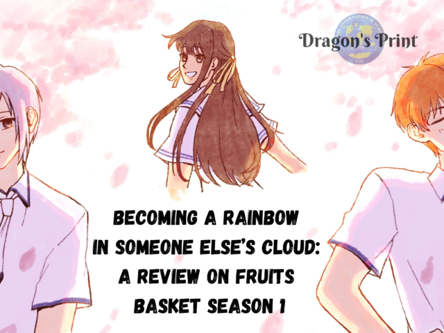 Becoming a Rainbow in Someone Else’s Cloud: A Review on Fruits Basket Season 1