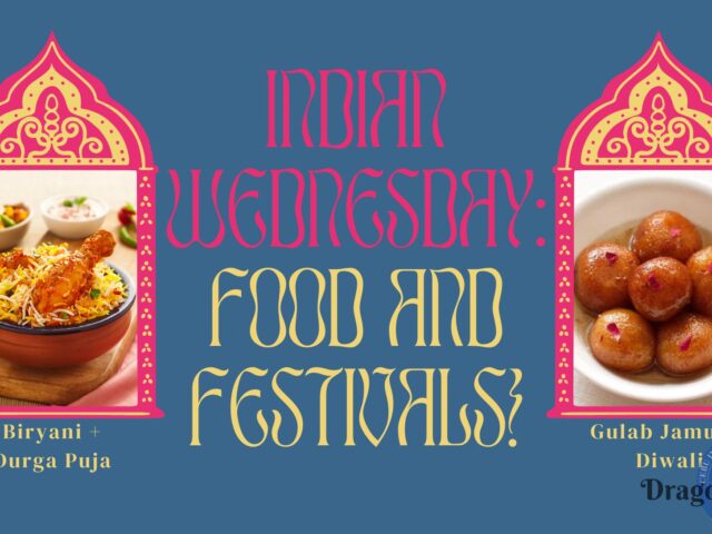 Indian Wednesday: Food and Festivals!